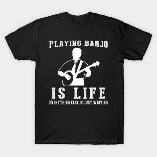 Banjo is Life: Where Waiting Strikes a Chord! T-Shirt